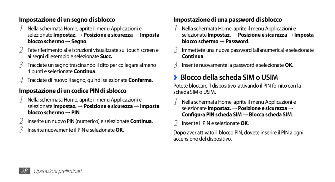 Samsung GT-S5839PPIOMN ››Blocco della scheda SIM o Usim, Blocco schermo → PIN, Inserite nuovamente il PIN e selezionate OK 