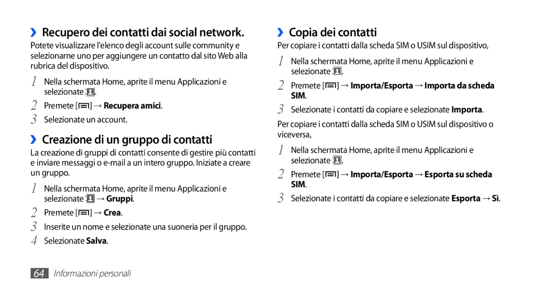 Samsung GT-S5839RWIOMN, GT-S5839OKIOMN ››Recupero dei contatti dai social network, ››Creazione di un gruppo di contatti 