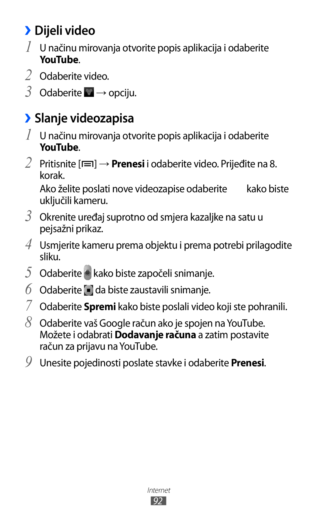 Samsung GT-S6500ZYDVIP, GT-S6500HADTWO ››Dijeli video, ››Slanje videozapisa, YouTube, Odaberite video Odaberite → opciju 