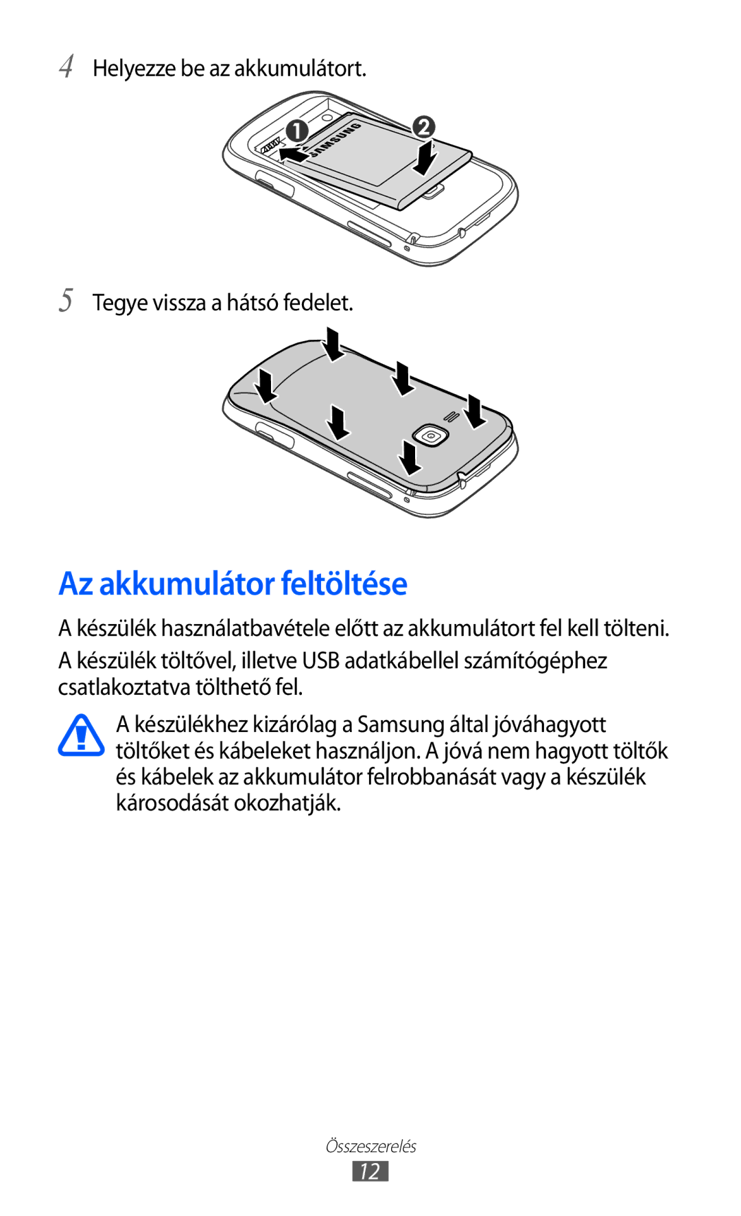 Samsung GT-S6500ZYAXEZ, GT-S6500RWAVGR Az akkumulátor feltöltése, Helyezze be az akkumulátort Tegye vissza a hátsó fedelet 