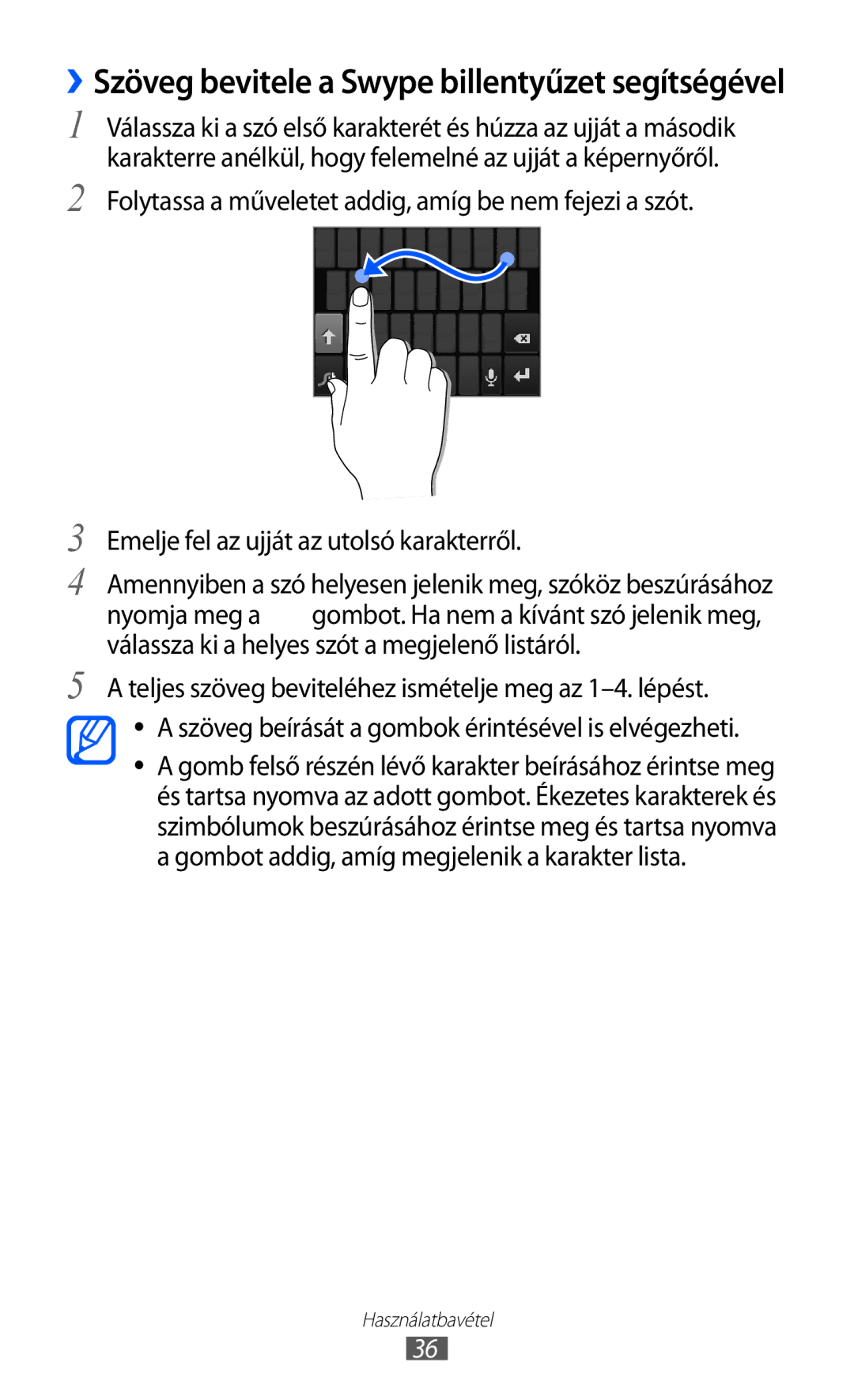 Samsung GT-S6500RWAVDH, GT-S6500RWAVGR, GT-S6500XKAVGR, GT-S6500ZYADBT ››Szöveg bevitele a Swype billentyűzet segítségével 