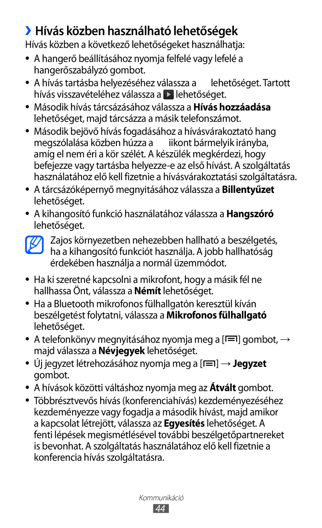 Samsung GT2S6500ZYAVDH, GT-S6500RWAVGR, GT-S6500XKAVGR, GT-S6500ZYADBT, GT-S6500ZYDXEO ››Hívás közben használható lehetőségek 