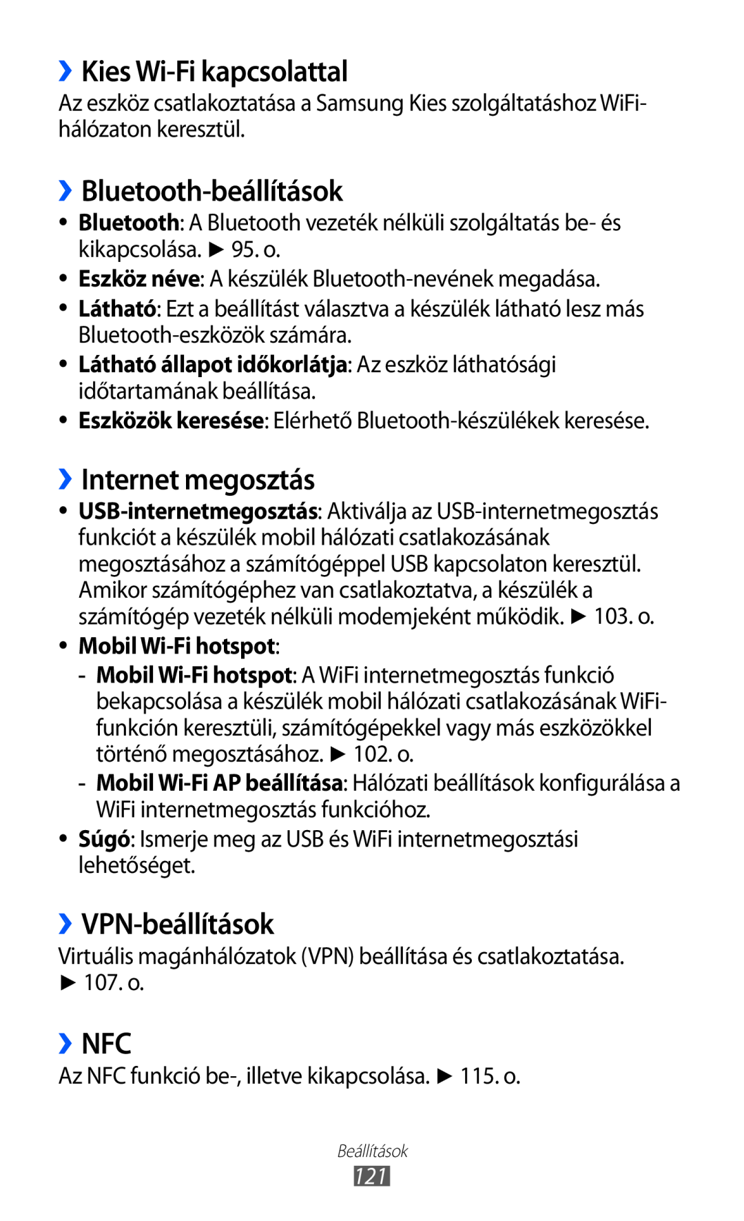 Samsung GT2S6500RWDXEH ››Kies Wi-Fi kapcsolattal, ››Bluetooth-beállítások, ››Internet megosztás, ››VPN-beállítások, ››Nfc 