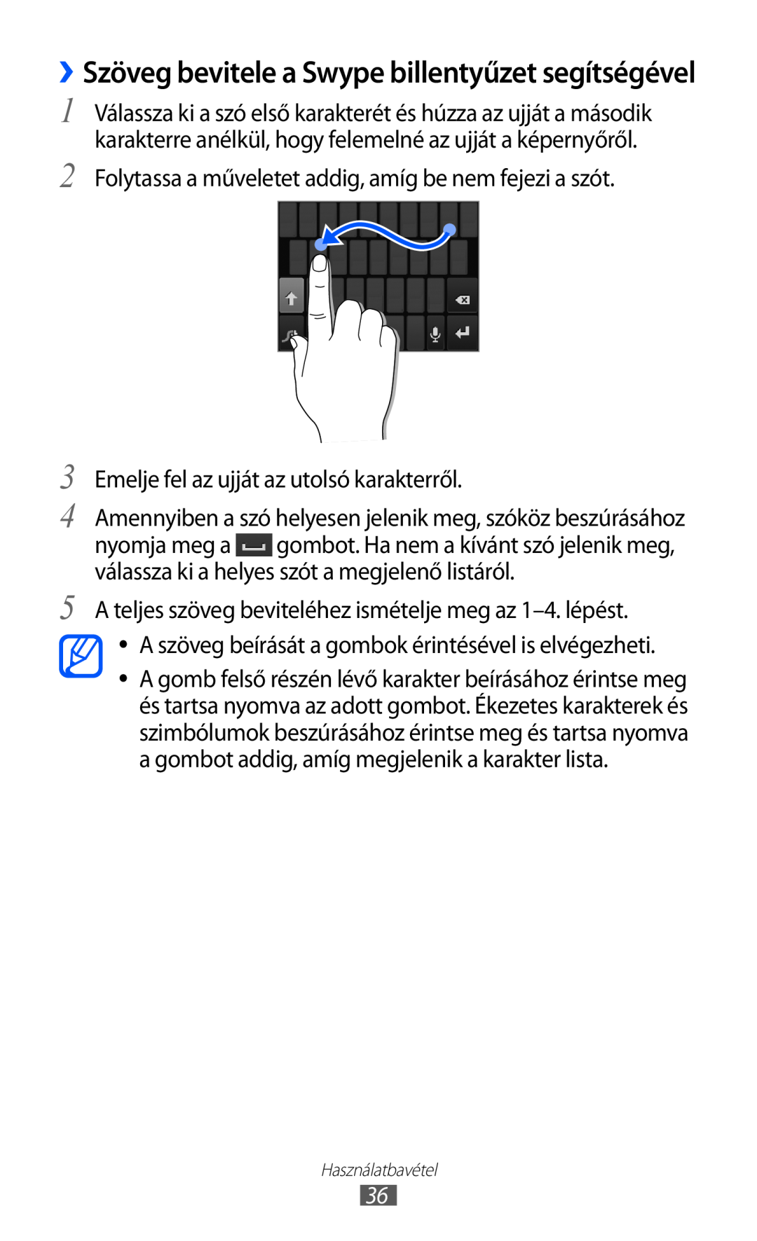 Samsung GT-S6500RWAVDH ››Szöveg bevitele a Swype billentyűzet segítségével, Emelje fel az ujját az utolsó karakterről 