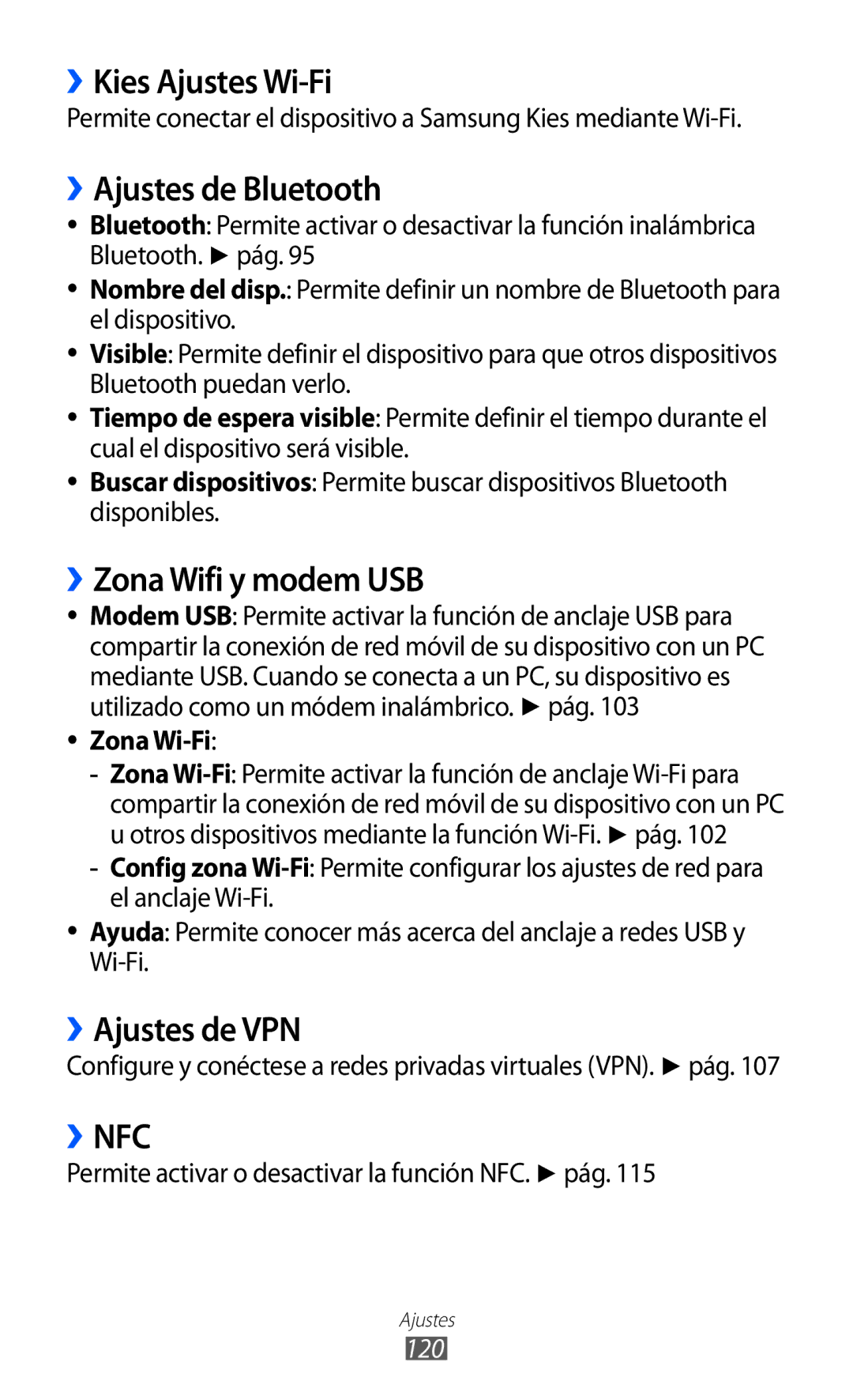 Samsung GT-S6500XKAAMN ››Kies Ajustes Wi-Fi, ››Ajustes de Bluetooth, ››Zona Wifi y modem USB, ››Ajustes de VPN, Zona Wi-Fi 