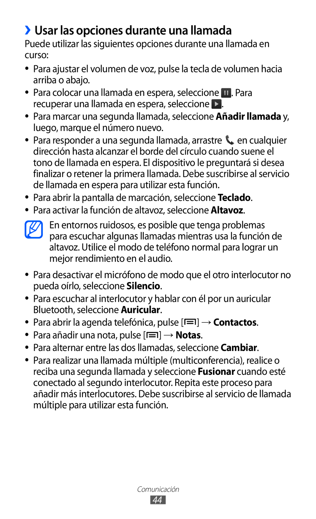 Samsung GT-S6500RWDCOA ››Usar las opciones durante una llamada, Para alternar entre las dos llamadas, seleccione Cambiar 