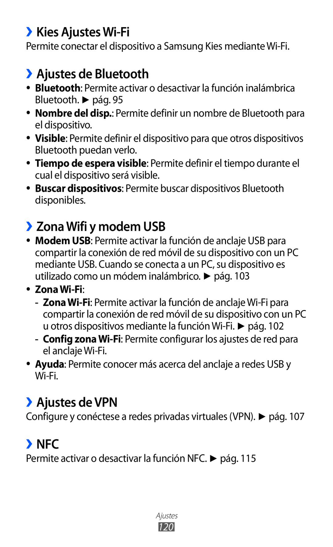 Samsung GT-S6500XKAAMN ››Kies Ajustes Wi-Fi, ››Ajustes de Bluetooth, ››Zona Wifi y modem USB, ››Ajustes de VPN, ››Nfc 
