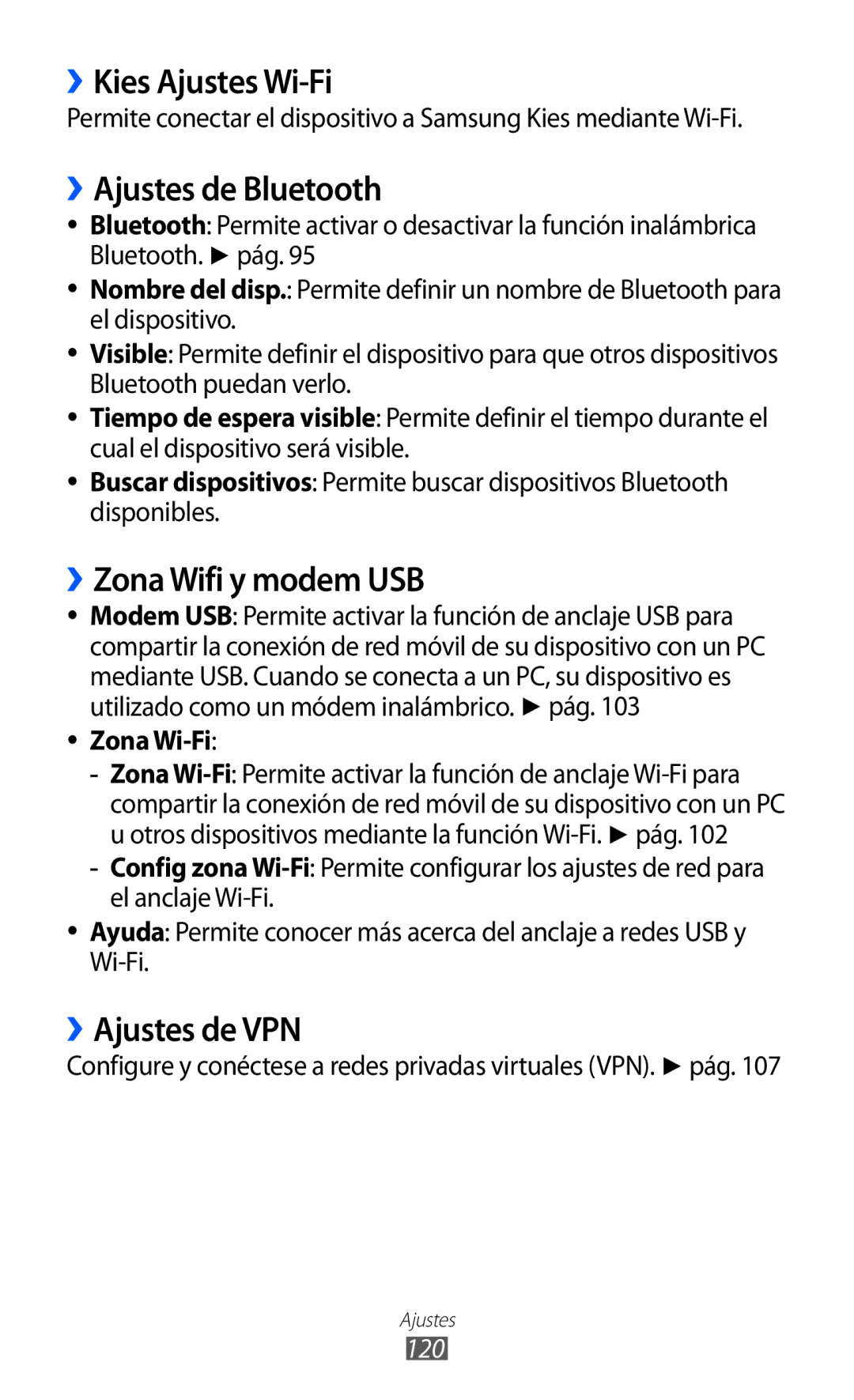 Samsung GT-S6500RWDTMN ››Kies Ajustes Wi-Fi, ››Ajustes de Bluetooth, ››Zona Wifi y modem USB, ››Ajustes de VPN, Zona Wi-Fi 