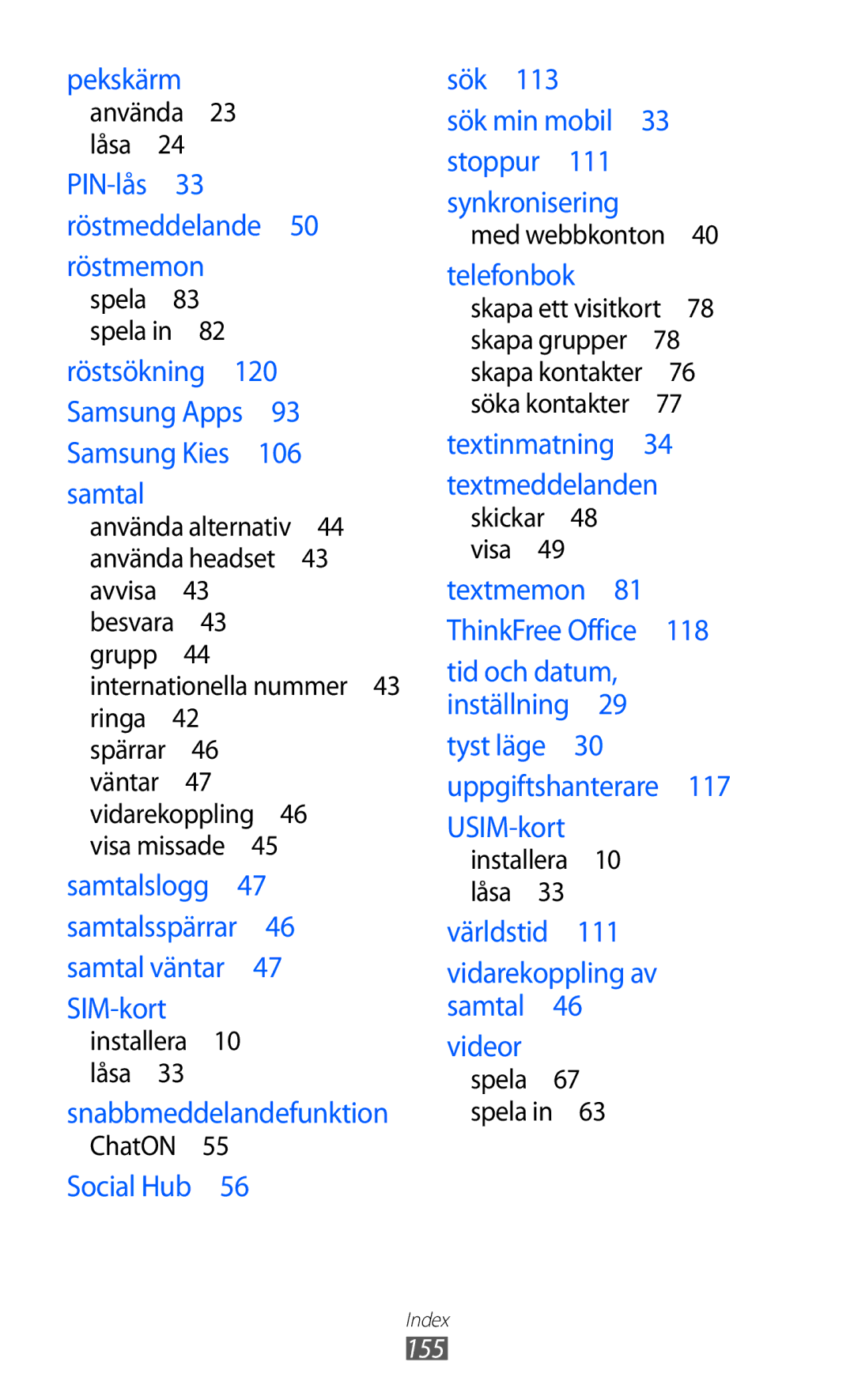 Samsung GT-S6500ZYANEE, GT-S6500XKANEE manual Röstsökning 120 Samsung Apps 93 Samsung Kies 106 samtal, 155 
