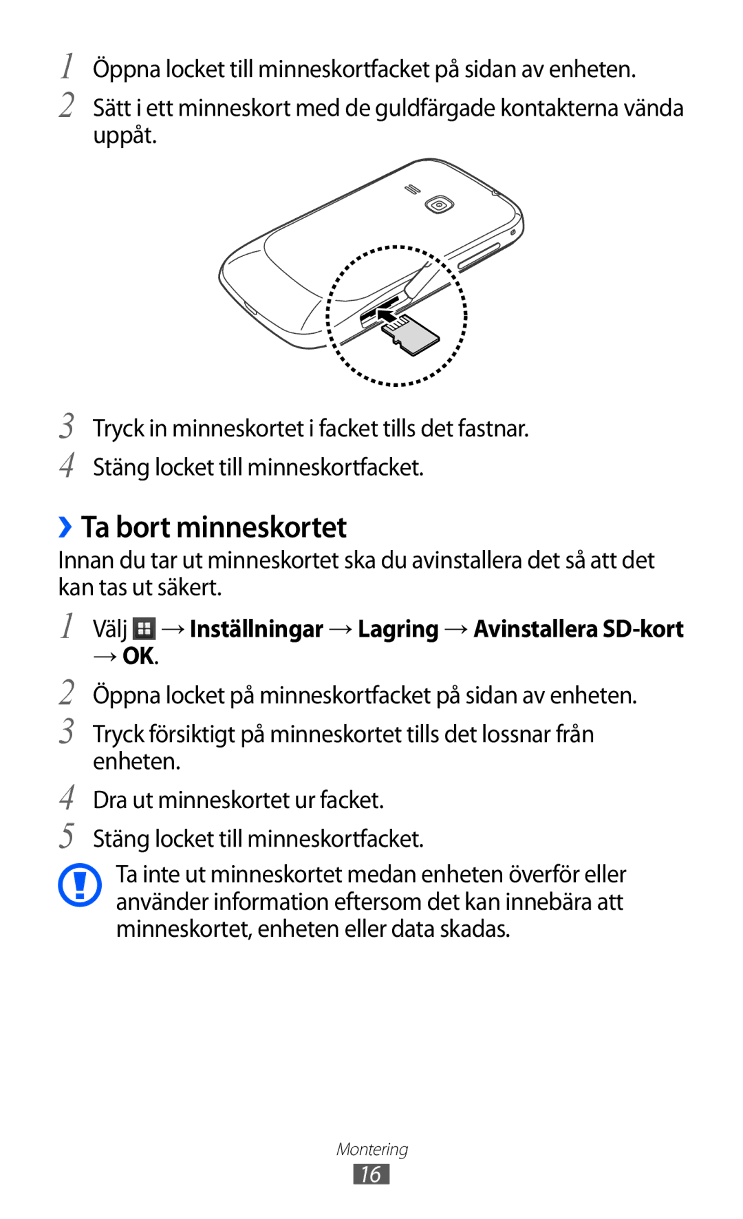 Samsung GT-S6500XKANEE, GT-S6500ZYANEE ››Ta bort minneskortet, Välj → Inställningar → Lagring → Avinstallera SD-kort → OK 