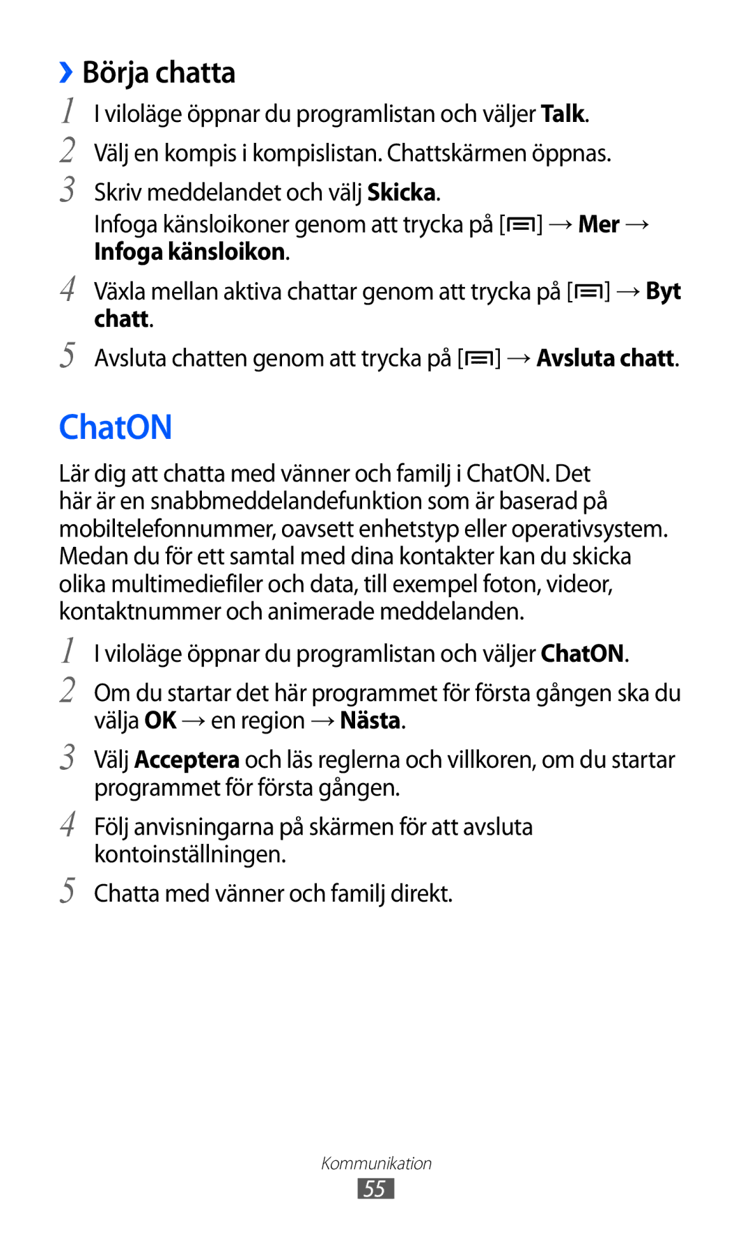 Samsung GT-S6500ZYANEE, GT-S6500XKANEE ChatON, ››Börja chatta, Chatt, Avsluta chatten genom att trycka på → Avsluta chatt 