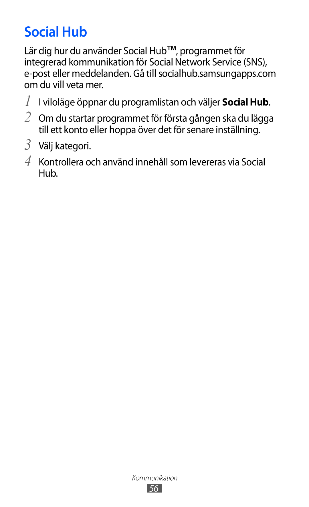 Samsung GT-S6500XKANEE, GT-S6500ZYANEE manual Viloläge öppnar du programlistan och väljer Social Hub 