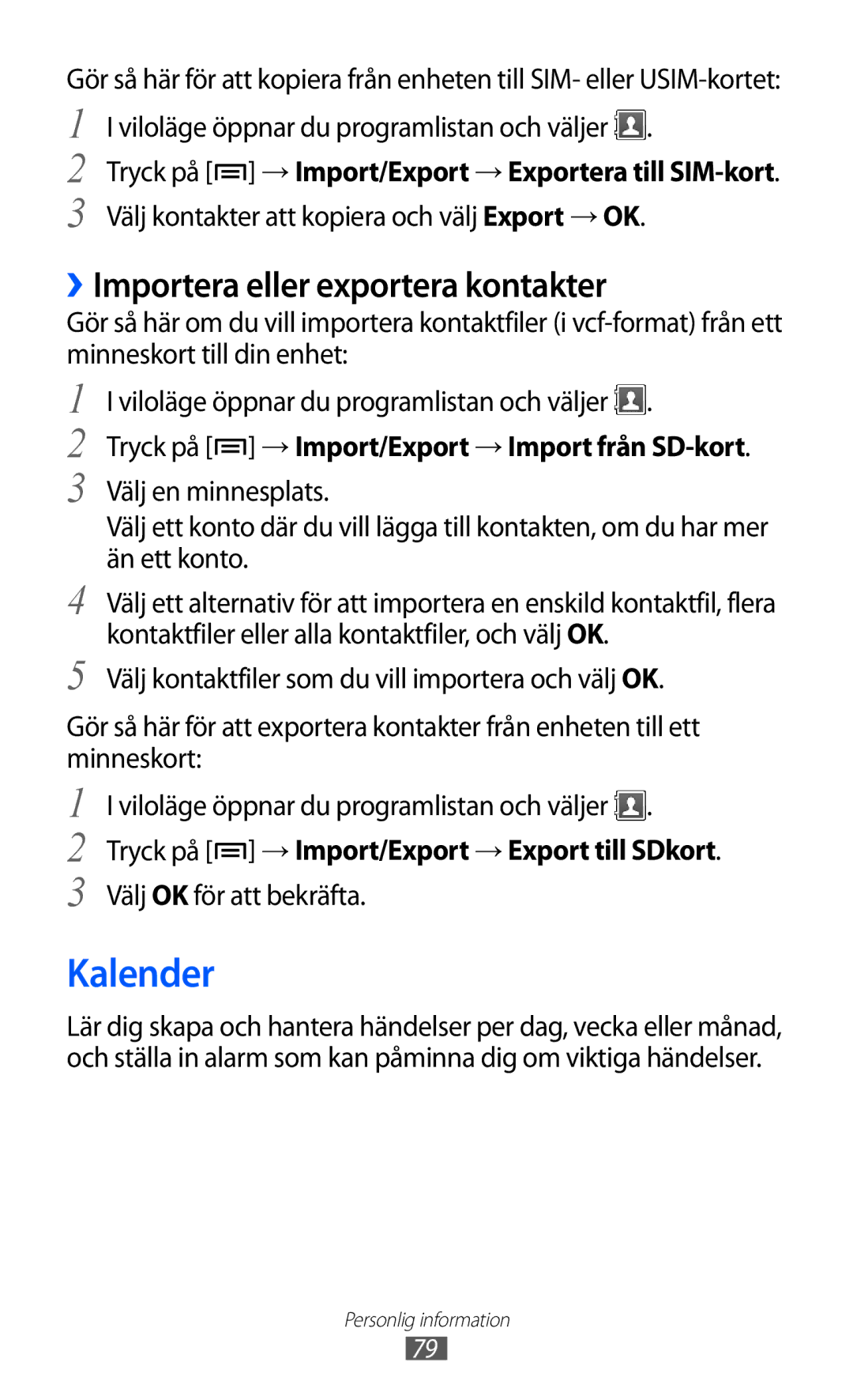 Samsung GT-S6500ZYANEE Kalender, ››Importera eller exportera kontakter, Välj kontakter att kopiera och välj Export → OK 