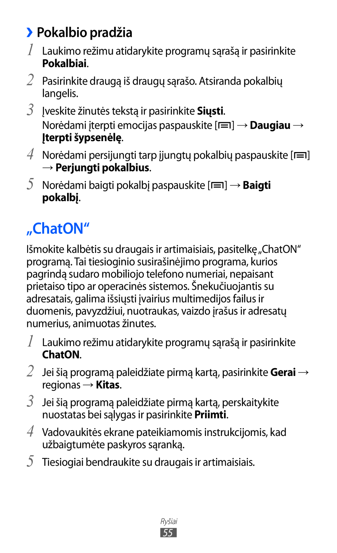 Samsung GT-S6500ZYDSEB „ChatON, ››Pokalbio pradžia, → Perjungti pokalbius, Norėdami baigti pokalbį paspauskite → Baigti 