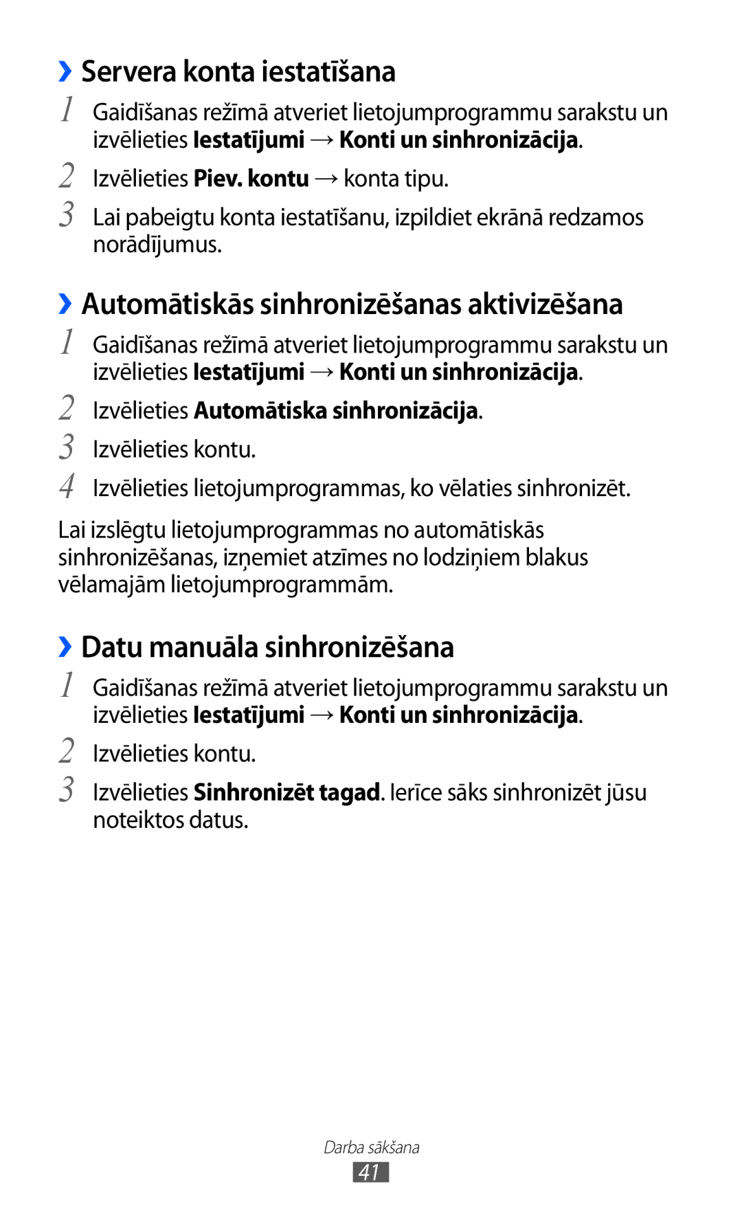 Samsung GT-S6500ZYDSEB ››Servera konta iestatīšana, ››Datu manuāla sinhronizēšana, Izvēlieties Automātiska sinhronizācija 