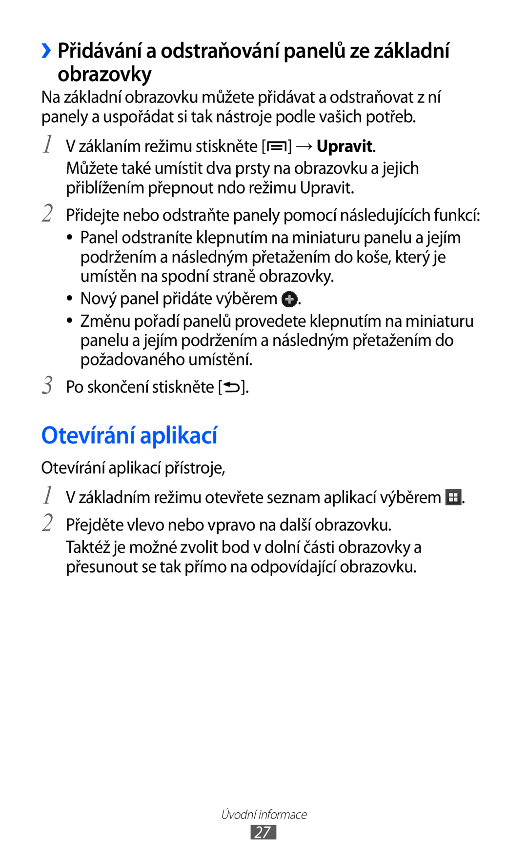 Samsung GT-S6500XKAXSK, GT-S6500ZYDXEO manual Otevírání aplikací, ››Přidávání a odstraňování panelů ze základní obrazovky 