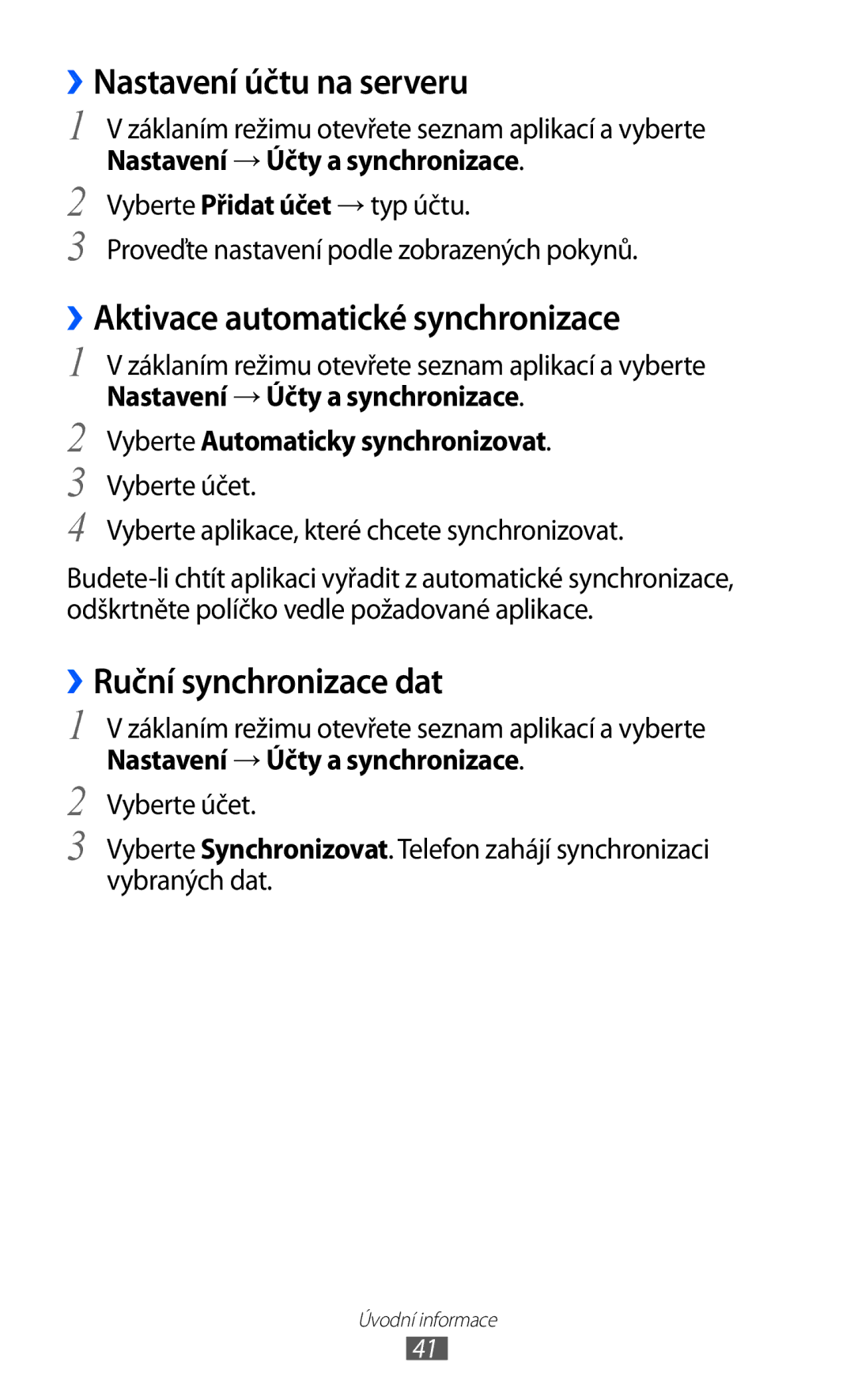 Samsung GT-S6500RWAORX manual ››Nastavení účtu na serveru, ››Aktivace automatické synchronizace, ››Ruční synchronizace dat 