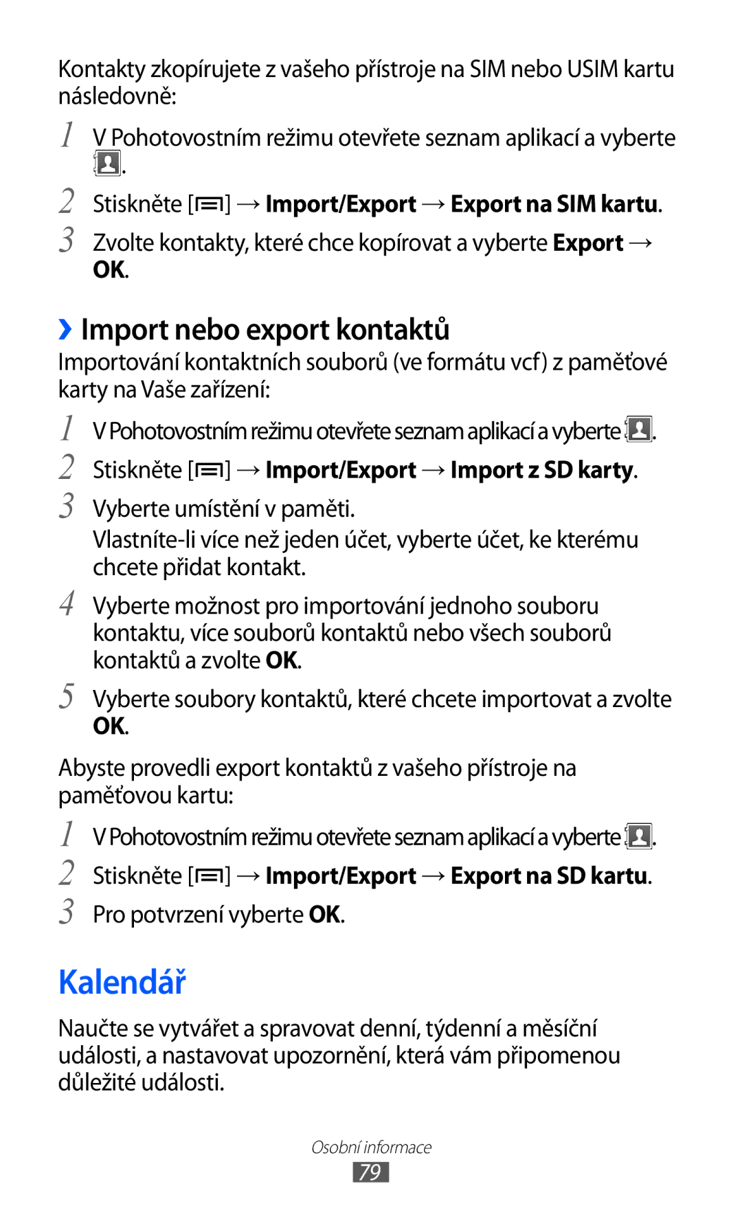 Samsung GT-S6500ZYAVDC manual Kalendář, ››Import nebo export kontaktů, Stiskněte → Import/Export → Export na SIM kartu 