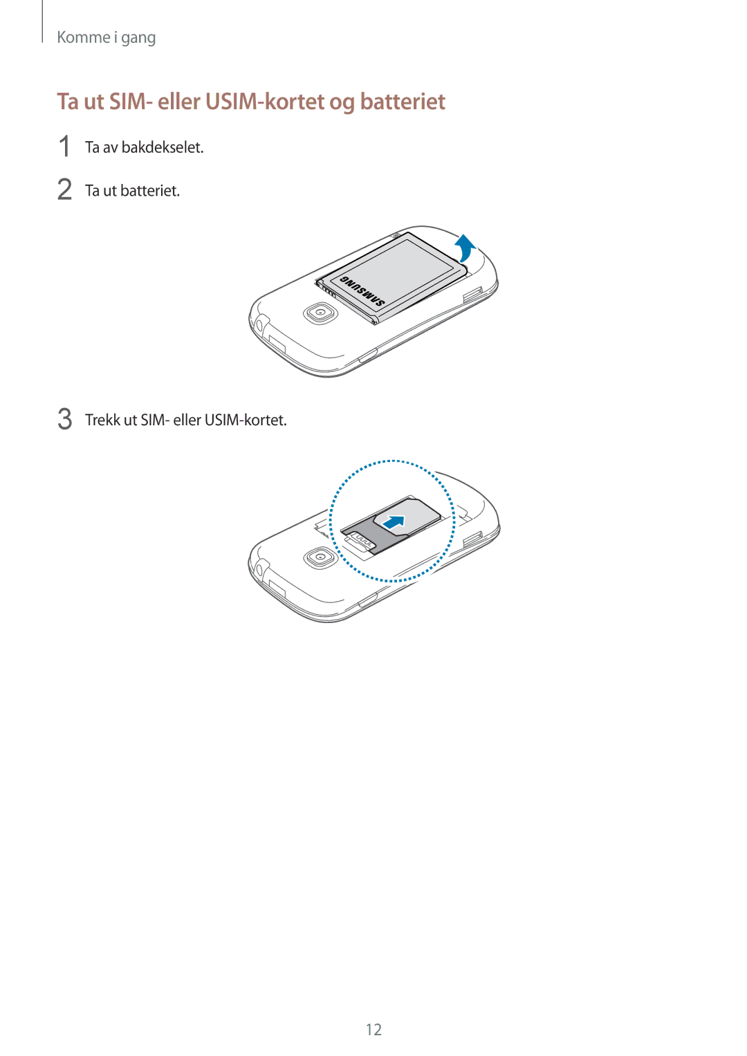 Samsung GT-S6790MKNNEE, GT-S6790PWNNEE manual Ta ut SIM- eller USIM-kortet og batteriet, Trekk ut SIM- eller USIM-kortet 