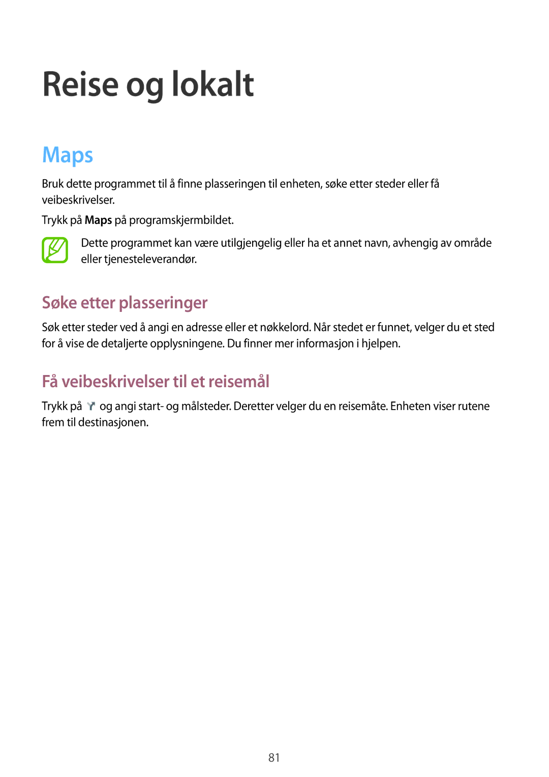 Samsung GT-S6790PWNNEE, GT-S6790MKNNEE Reise og lokalt, Maps, Søke etter plasseringer, Få veibeskrivelser til et reisemål 