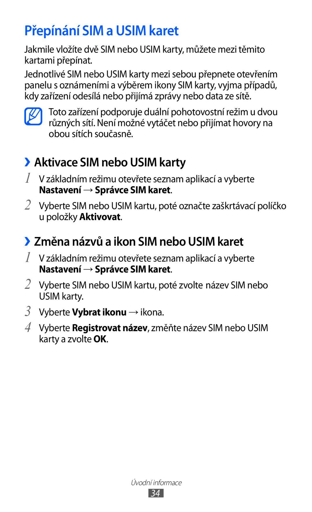 Samsung GT-S6802ZIAORX, GT-S6802ZOAETL, GT-S6802ZKACOA manual Přepínání SIM a Usim karet, ››Aktivace SIM nebo Usim karty 
