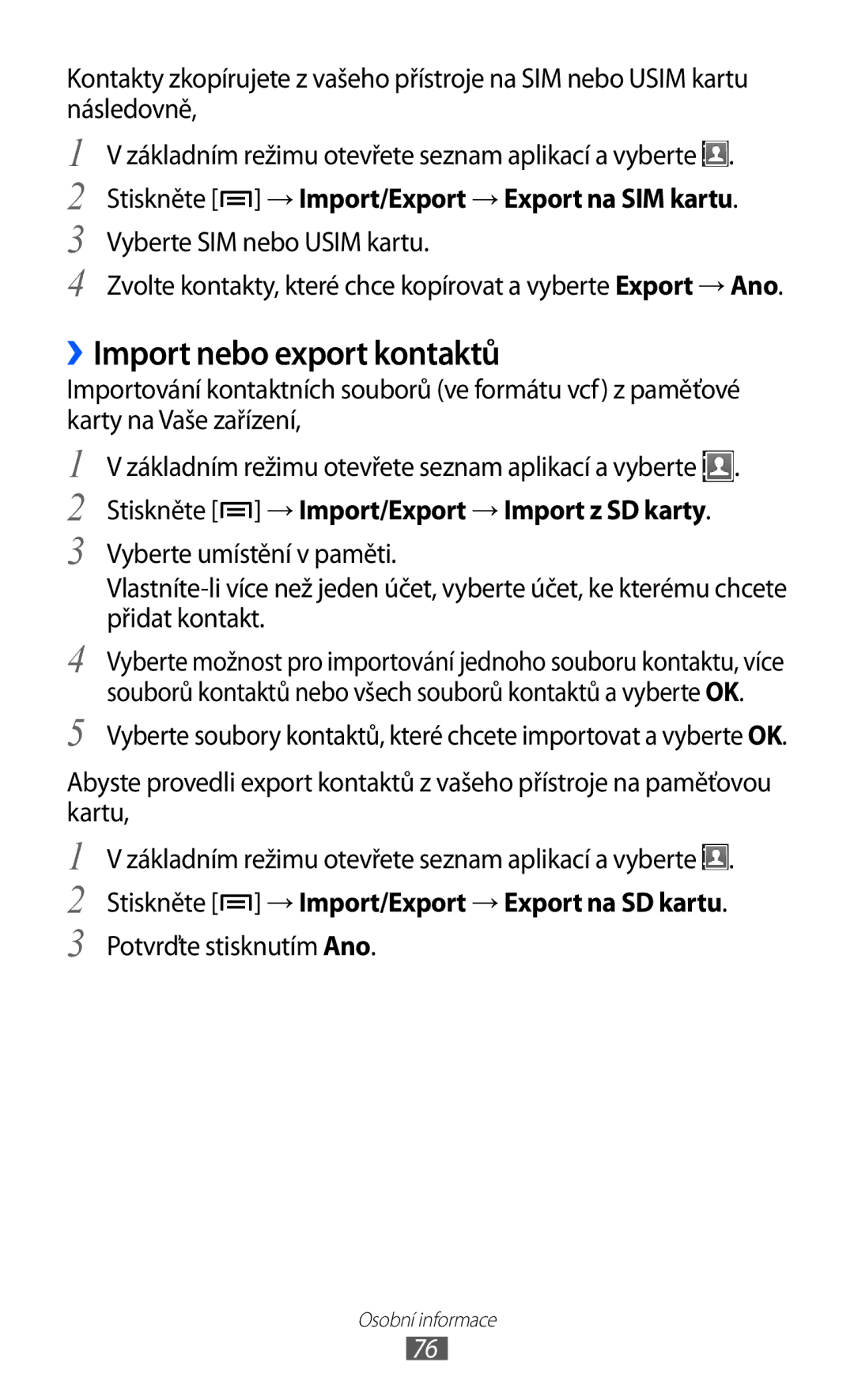 Samsung GT-S6802ZOAETL, GT-S6802ZKACOA manual ››Import nebo export kontaktů, Stiskněte → Import/Export → Export na SIM kartu 