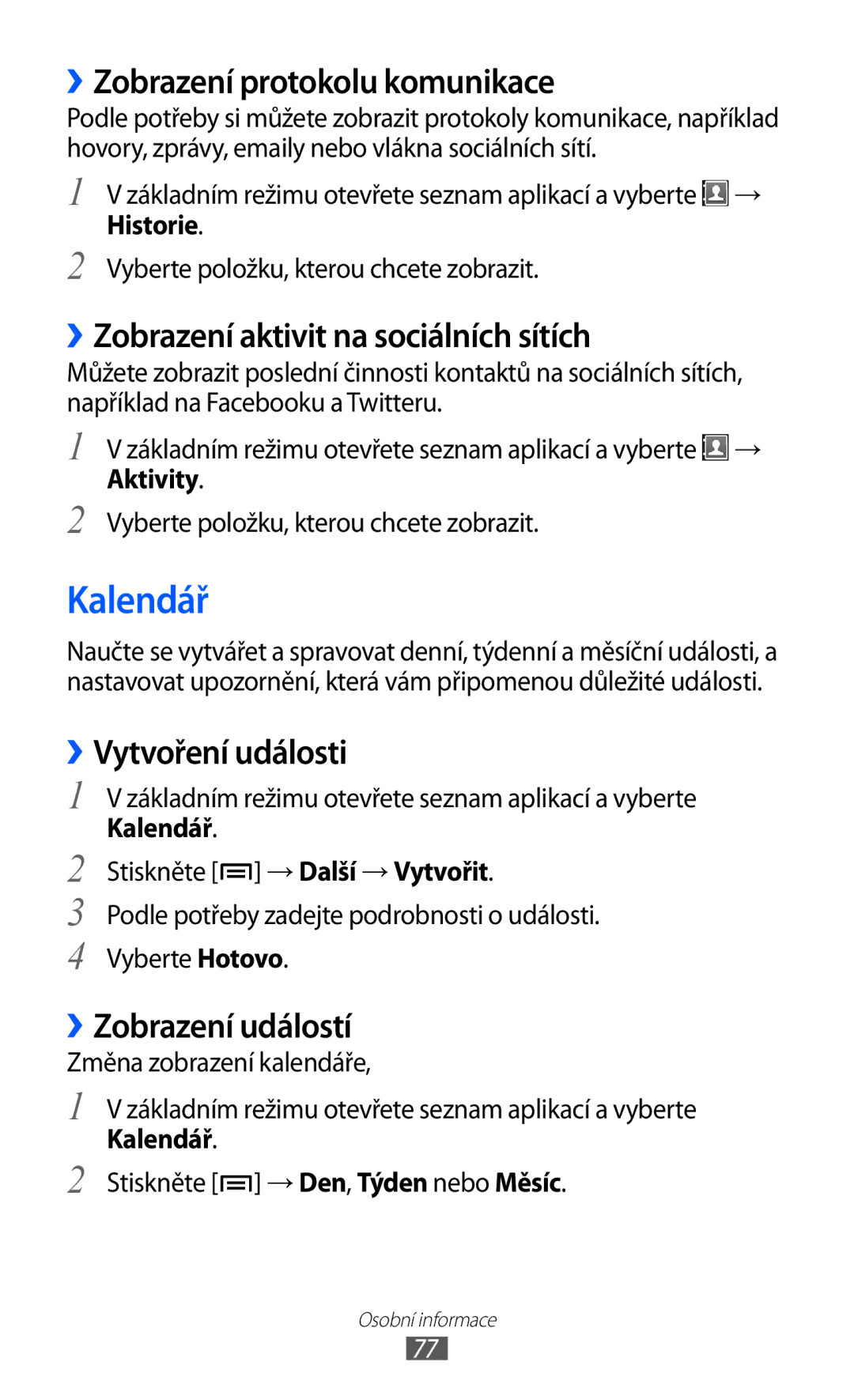 Samsung GT-S6802ZKACOA manual Kalendář, ››Zobrazení protokolu komunikace, ››Zobrazení aktivit na sociálních sítích 