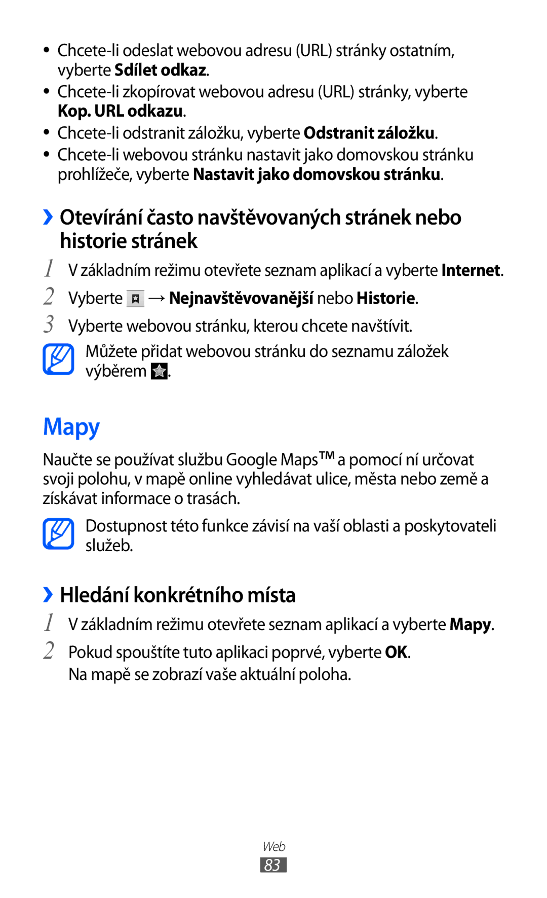 Samsung GT-S6802ZKAORX, GT-S6802ZOAETL manual Mapy, ››Hledání konkrétního místa, Vyberte → Nejnavštěvovanější nebo Historie 