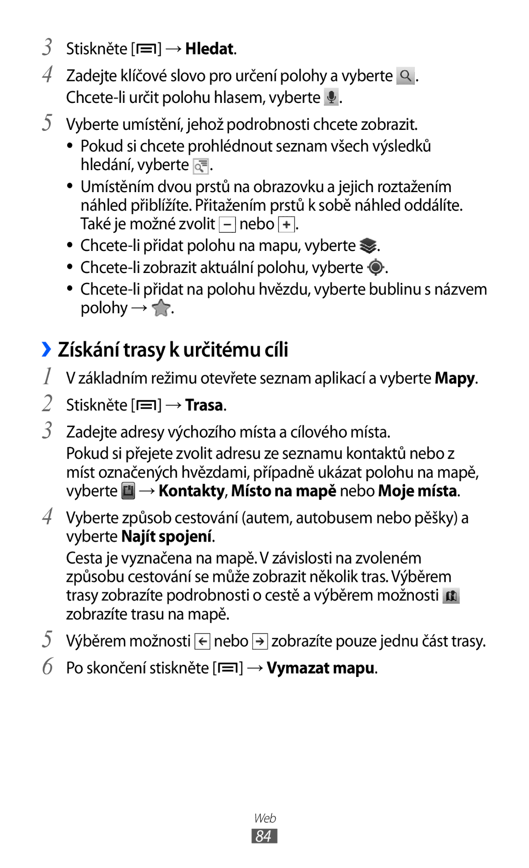 Samsung GT-S6802HKATMZ, GT-S6802ZOAETL, GT-S6802ZKACOA, GT-S6802HKAORL ››Získání trasy k určitému cíli, Stiskněte → Hledat 