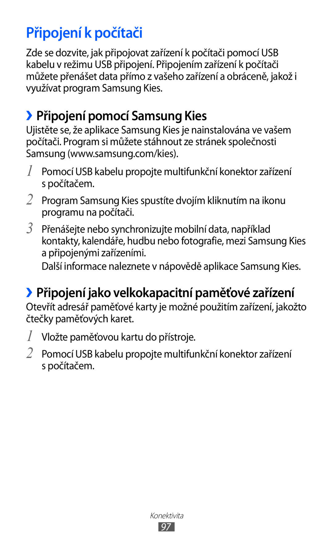 Samsung GT-S6802HKAORL, GT-S6802ZOAETL, GT-S6802ZKACOA, GT-S6802HKAETL Připojení k počítači, ››Připojení pomocí Samsung Kies 