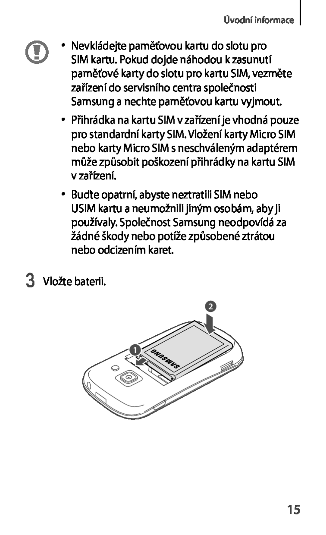 Samsung GT2S6810MBNETL, GT-S6810MBNEUR Nevkládejte paměťovou kartu do slotu pro, Buďte opatrní, abyste neztratili SIM nebo 