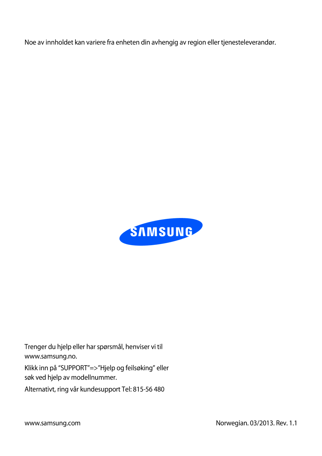 Samsung GT-S6810PWNNEE, GT-S6810MBNNEE manual Alternativt, ring vår kundesupport Tel 815-56 