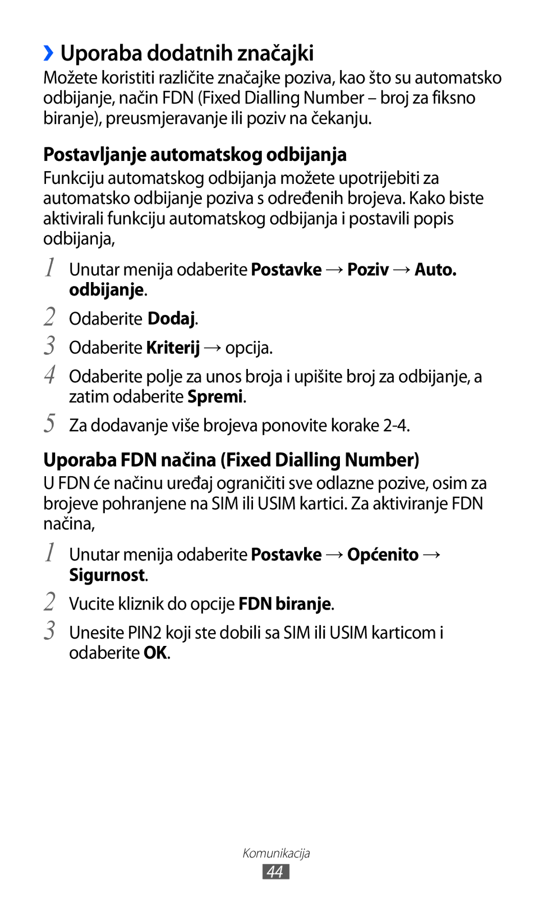 Samsung GT-S7230GREVIP, GT-S7230DWEVIP, GT-S7230GRETRA, GT-S7230TAETWO, GT-S7230TAETRA ››Uporaba dodatnih značajki, Odbijanje 