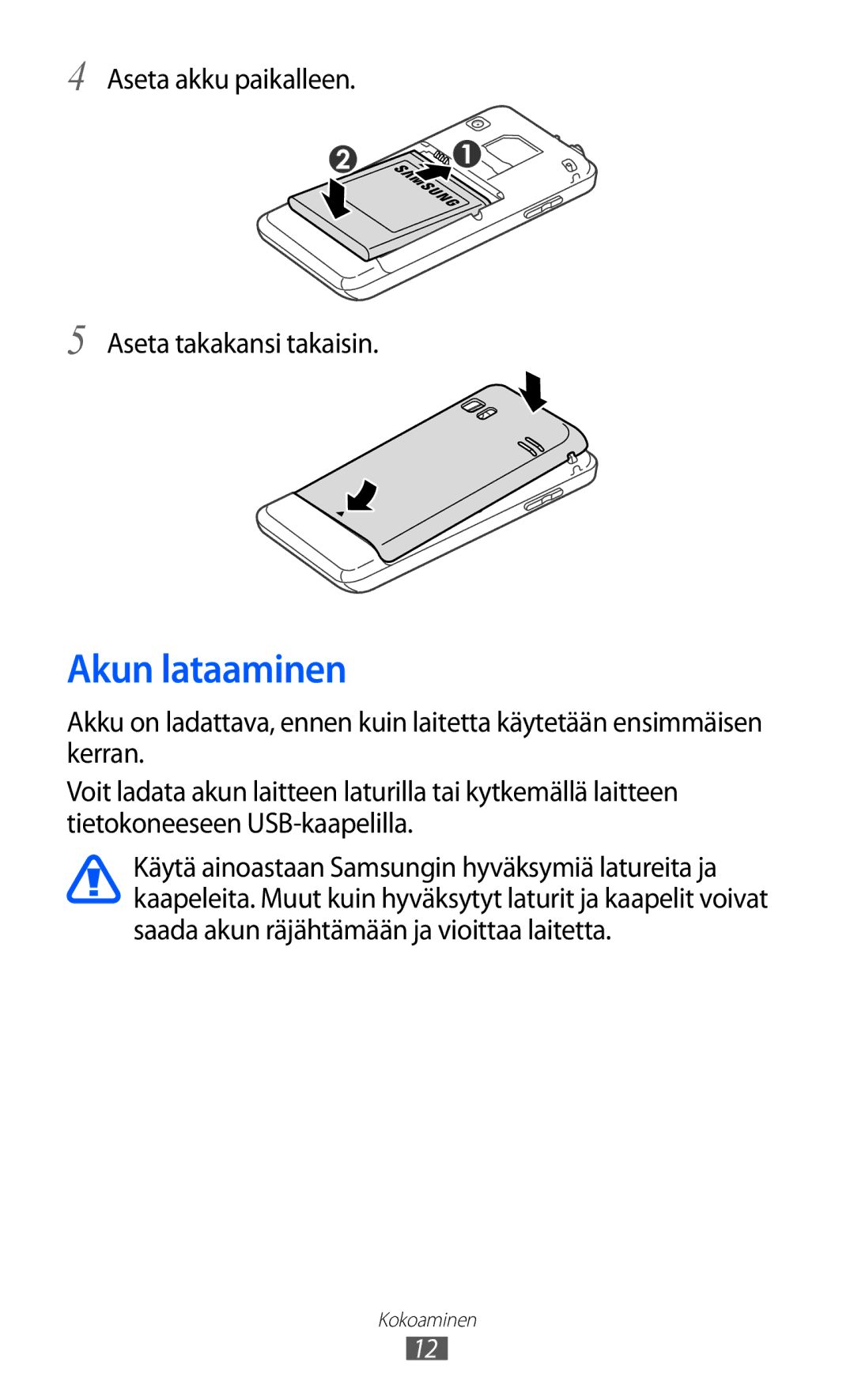 Samsung GT-S7230TAENEE, GT-S7230MKENEE, GT-S7230TAANEE manual Akun lataaminen, Aseta akku paikalleen Aseta takakansi takaisin 