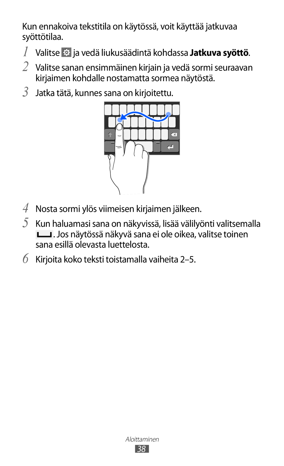 Samsung GT-S7230GRENEE, GT-S7230MKENEE, GT-S7230TAANEE, GT-S7230TAENEE Valitse ja vedä liukusäädintä kohdassa Jatkuva syöttö 