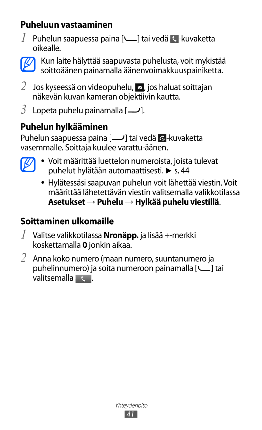 Samsung GT-S7230TAANEE Puhelun saapuessa paina tai vedä -kuvaketta oikealle, Asetukset → Puhelu → Hylkää puhelu viestillä 