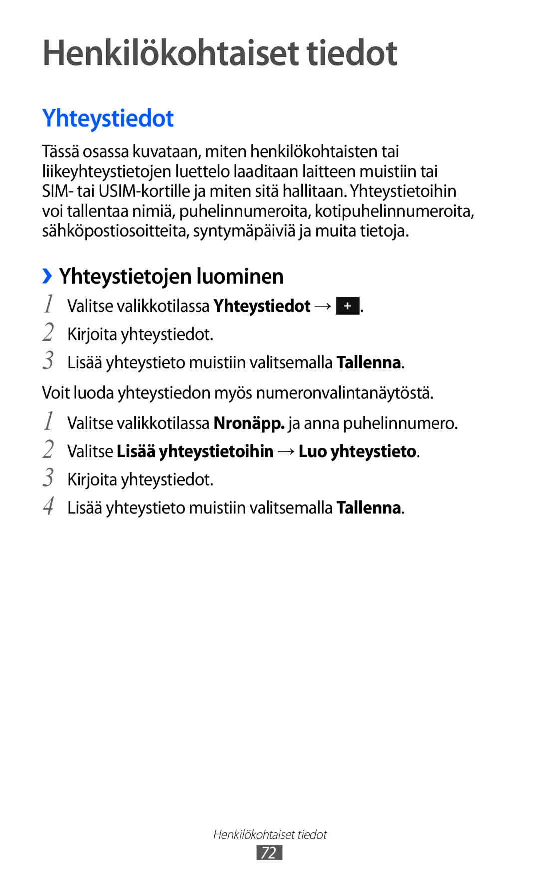 Samsung GT-S7230TAENEE, GT-S7230MKENEE, GT-S7230TAANEE Henkilökohtaiset tiedot, Yhteystiedot, ››Yhteystietojen luominen 