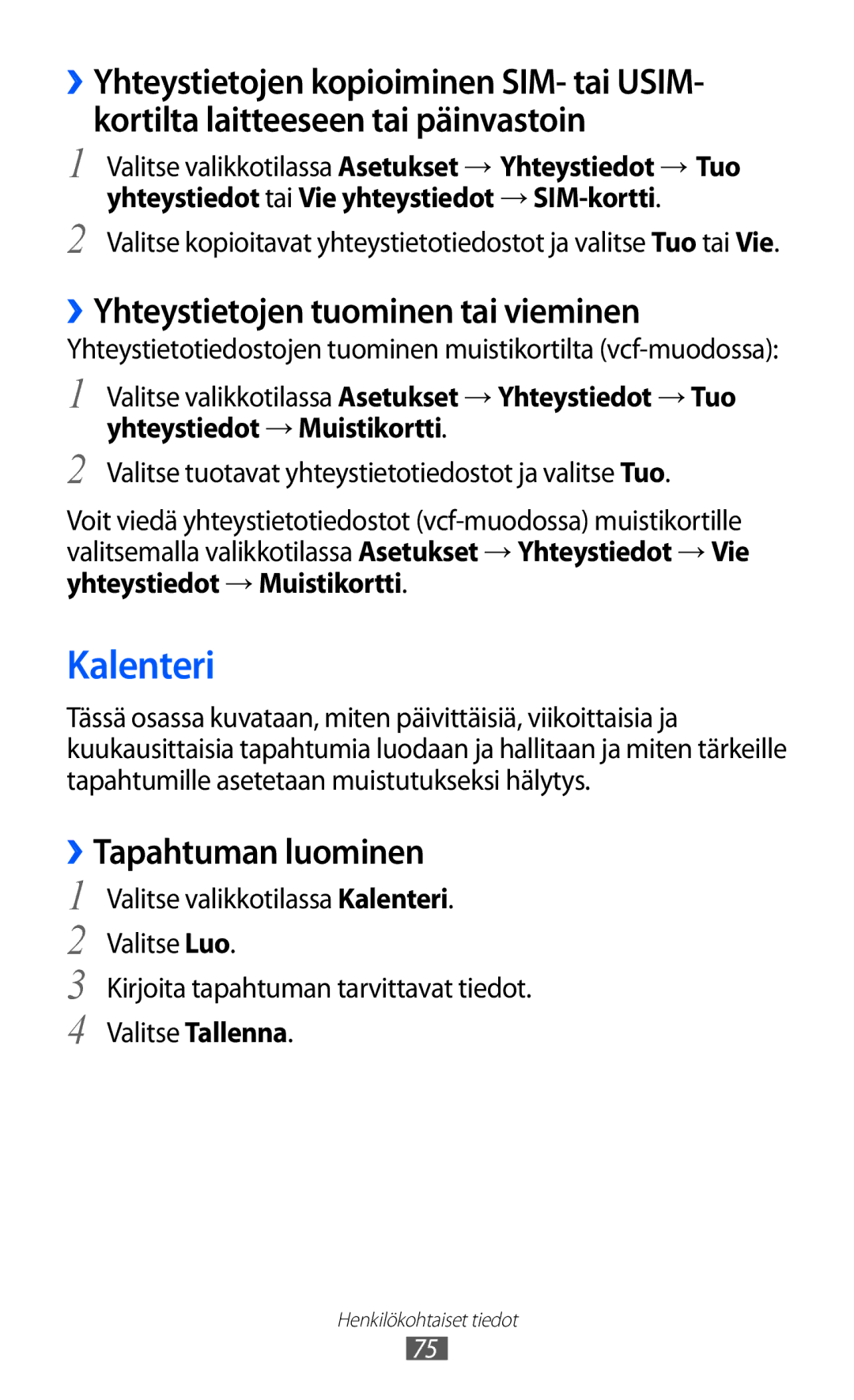 Samsung GT-S7230MKENEE, GT-S7230TAANEE manual Kalenteri, ››Yhteystietojen tuominen tai vieminen, ››Tapahtuman luominen 