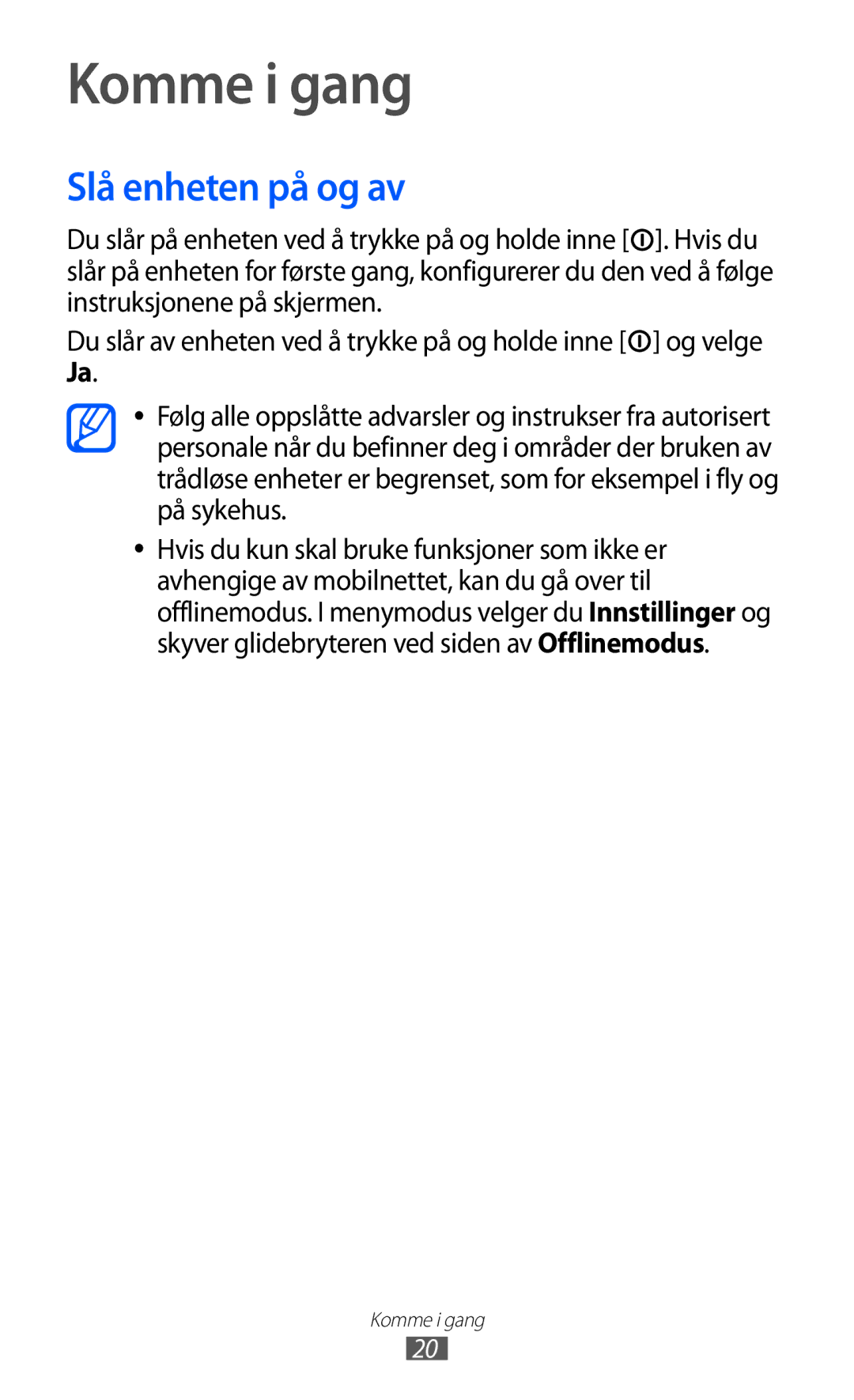 Samsung GT-S7230MKENEE, GT-S7230TAANEE, GT-S7230TAENEE, GT-S7230GRENEE, GT-S7230DWENEE Komme i gang, Slå enheten på og av 