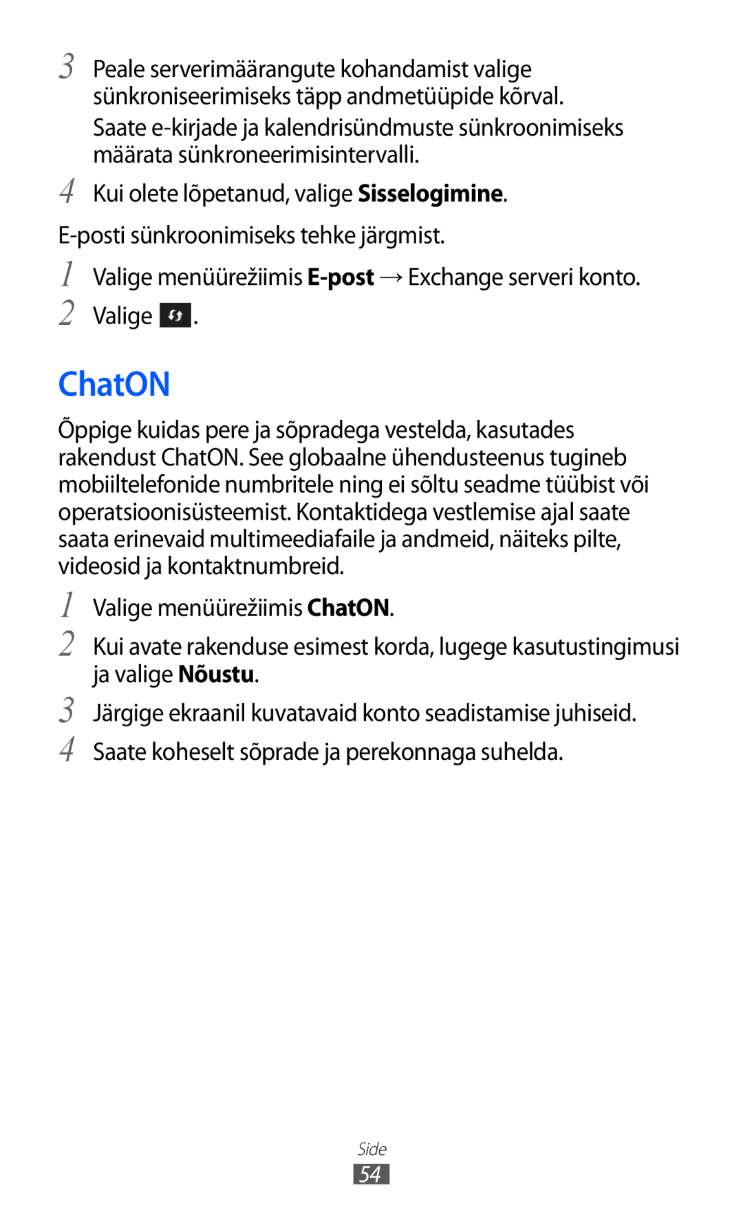 Samsung GT-S7230GRESEB, GT-S7230TAESEB, GT-S7230GRFSEB ChatON, Valige menüürežiimis E-post→ Exchange serveri konto. Valige 