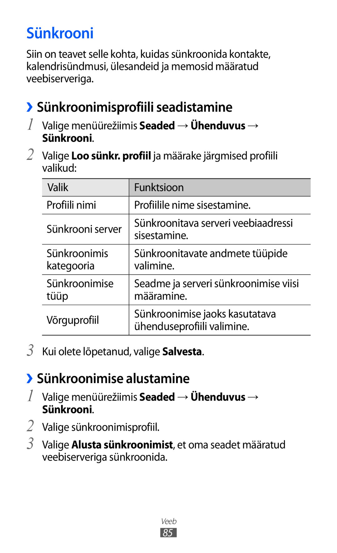 Samsung GT-S7230GRFSEB, GT-S7230TAESEB, GT-S7230GRESEB ››Sünkroonimisprofiili seadistamine, ››Sünkroonimise alustamine 