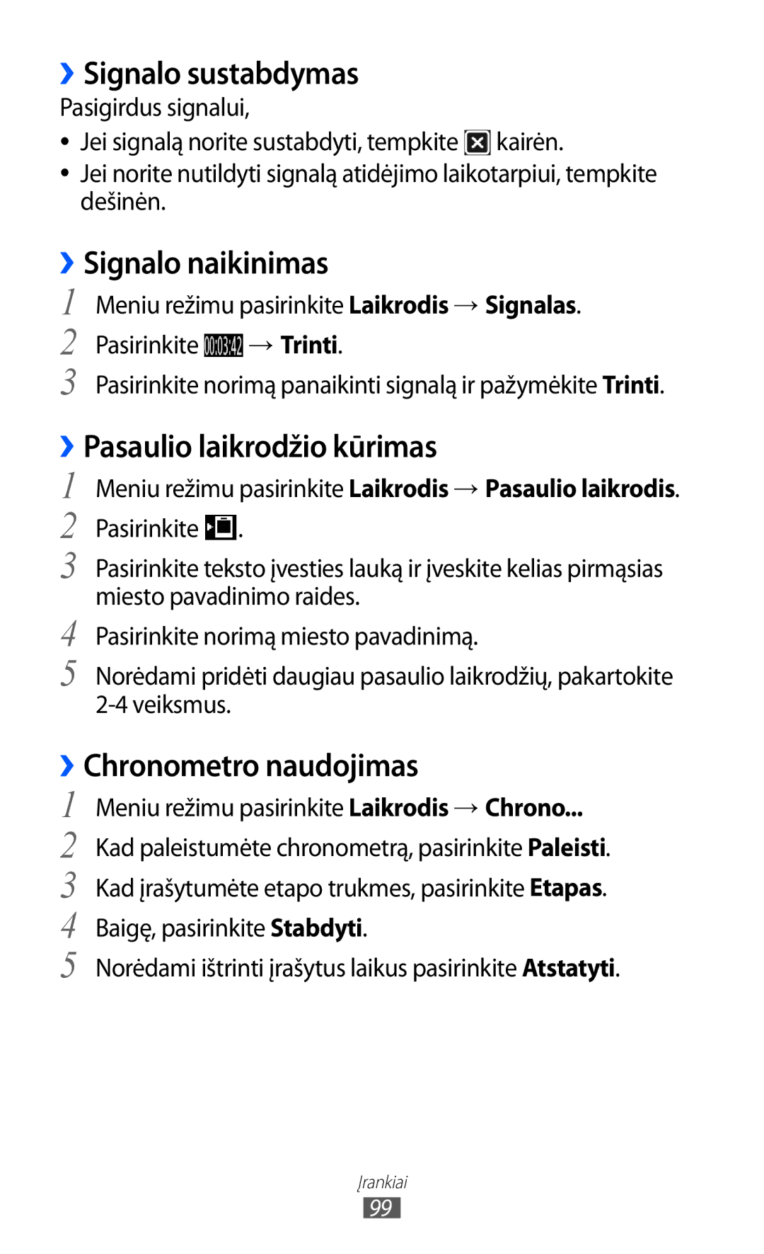 Samsung GT-S7230DWESEB ››Signalo sustabdymas, ››Signalo naikinimas, Pasaulio laikrodžio kūrimas, ››Chronometro naudojimas 