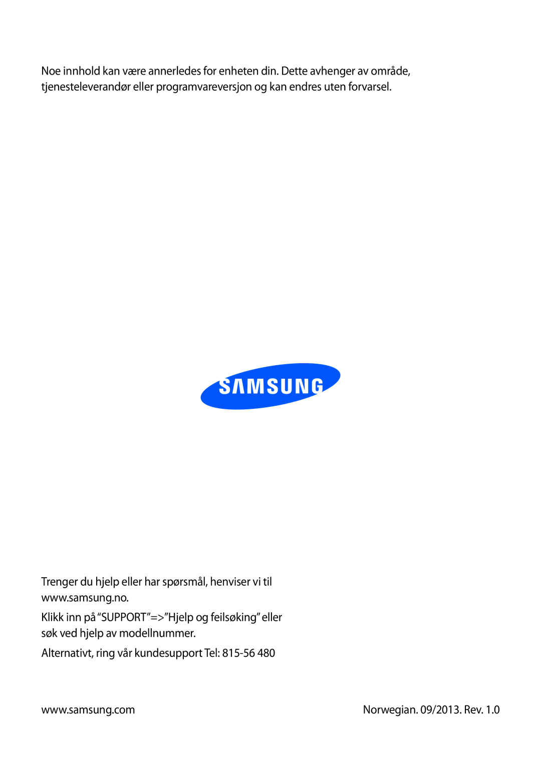 Samsung GT-S7275HKNNEE, GT-S7275HKANEE, GT-S7275UWANEE, GT-S7275UWNNEE manual Alternativt, ring vår kundesupport Tel 815-56 