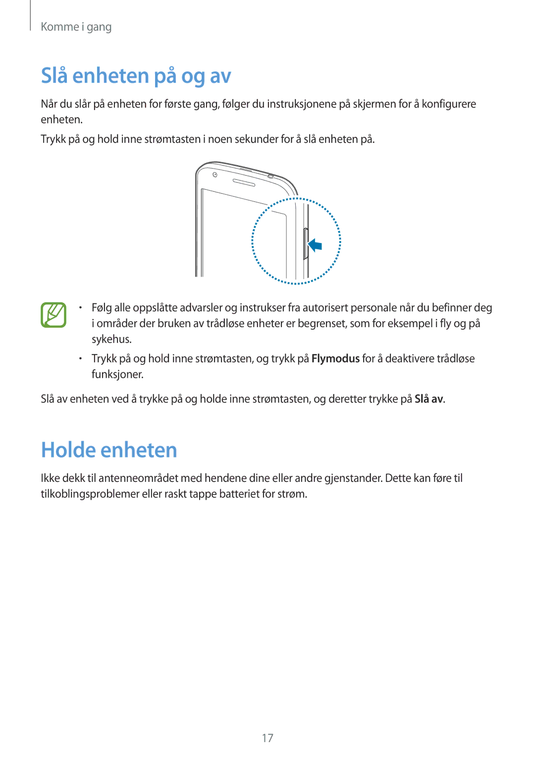 Samsung GT-S7275WRNNEE, GT-S7275HKANEE, GT-S7275UWANEE, GT-S7275UWNNEE, GT-S7275HKNNEE Slå enheten på og av, Holde enheten 