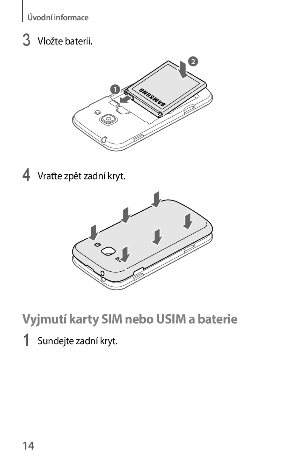 Samsung GT-S7275HKNPLS Vyjmutí karty SIM nebo Usim a baterie, Vložte baterii Vraťte zpět zadní kryt, Sundejte zadní kryt 