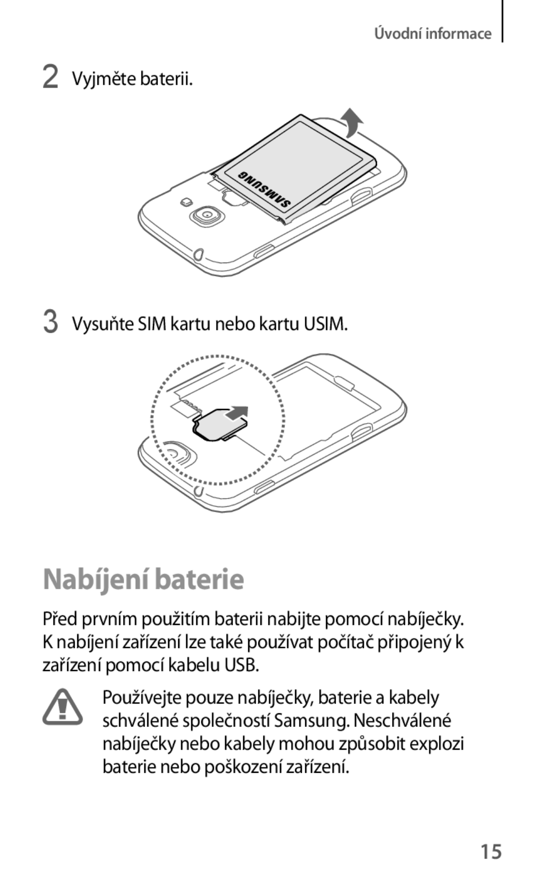 Samsung GT-S7275UWNAUT, GT-S7275HKNDBT, GT-S7275HKNTPL Nabíjení baterie, Vyjměte baterii Vysuňte SIM kartu nebo kartu Usim 