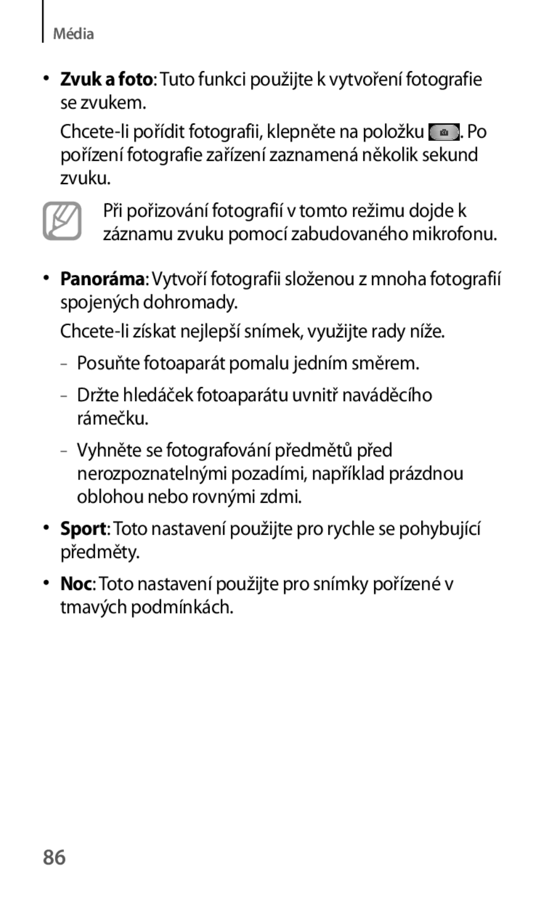 Samsung GT-S7275HKNPLS, GT-S7275HKNDBT, GT-S7275HKNTPL, GT-S7275UWNAUT Chcete-li získat nejlepší snímek, využijte rady níže 