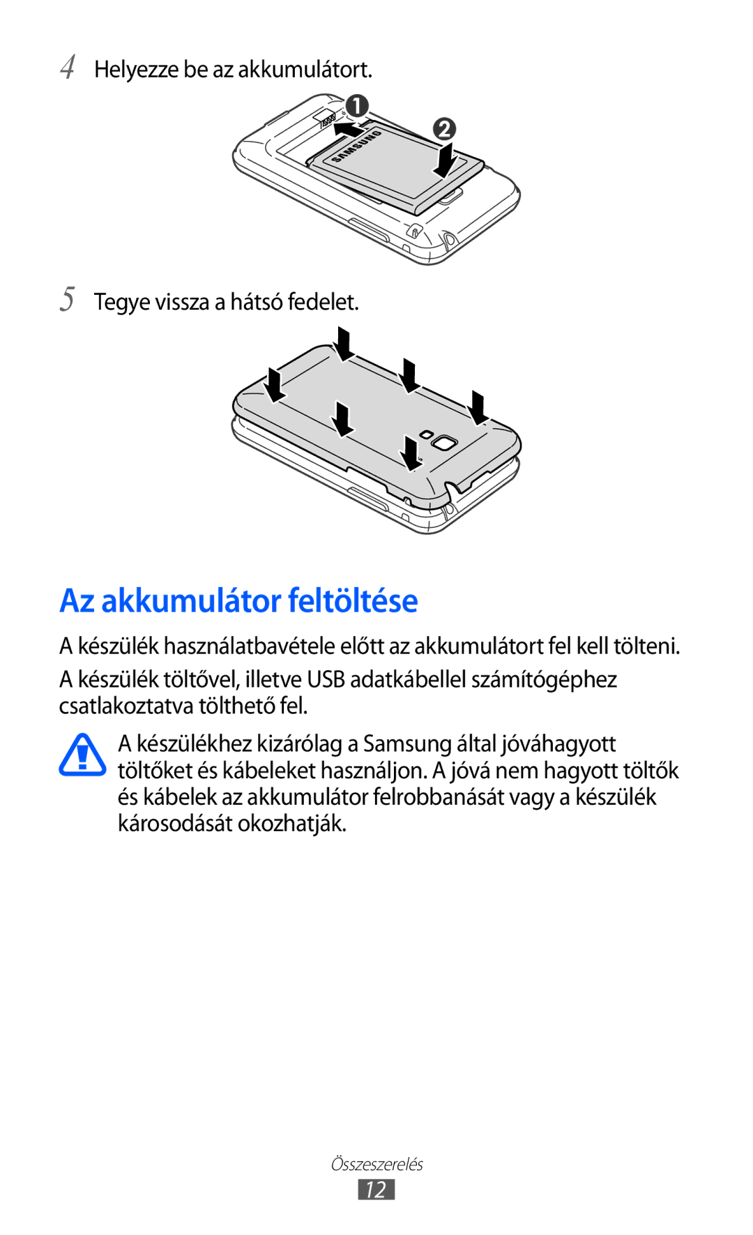 Samsung GT-S7500ABACOA, GT-S7500ABADBT Az akkumulátor feltöltése, Helyezze be az akkumulátort Tegye vissza a hátsó fedelet 