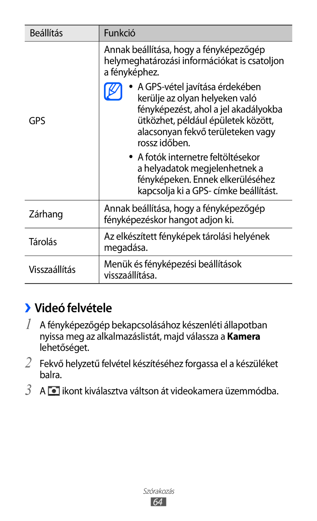 Samsung GT-S7500CWAVDH, GT-S7500ABADBT, GT-S7500ABAATO, GT-S7500ABAVD2, GT-S7500ABAMTL, GT-S7500ABAVDC manual ››Videó felvétele 