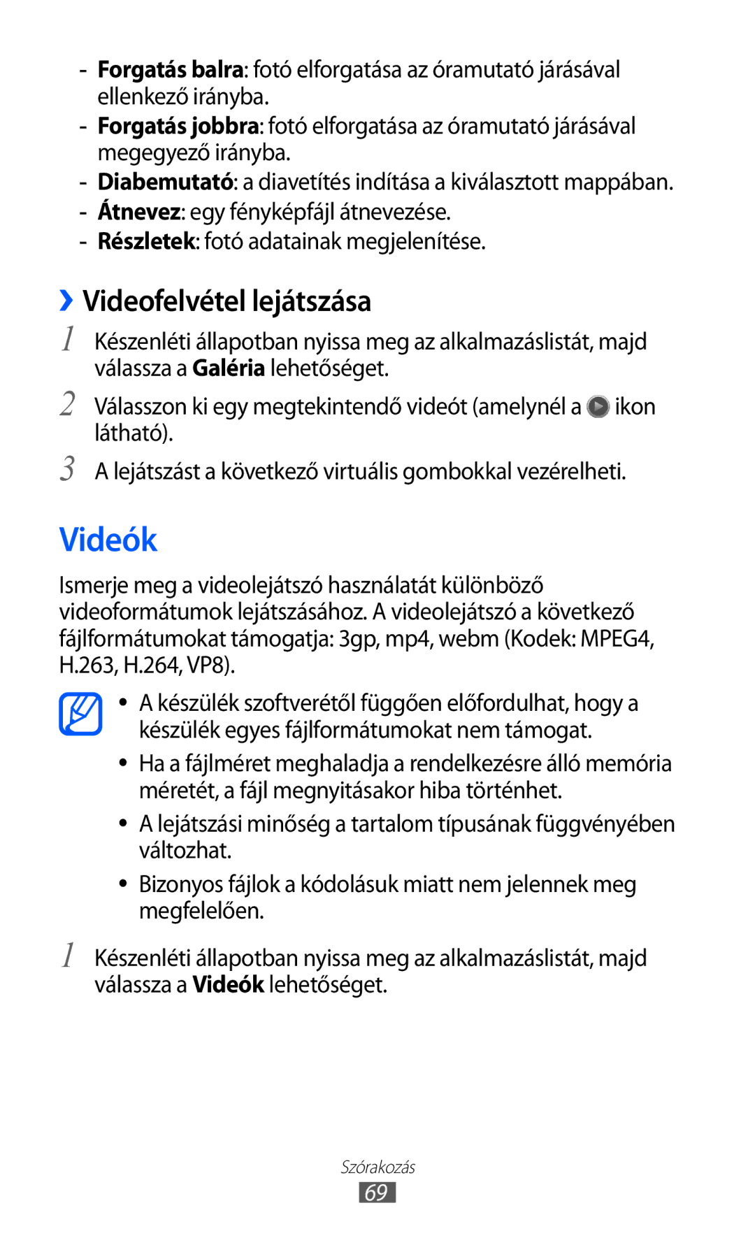 Samsung GT-S7500ABAATO, GT-S7500ABADBT, GT-S7500ABAVD2, GT-S7500ABAMTL, GT-S7500ABAVDC Videók, ››Videofelvétel lejátszása 